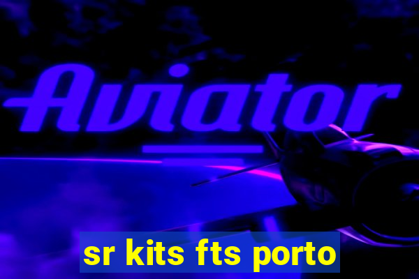 sr kits fts porto